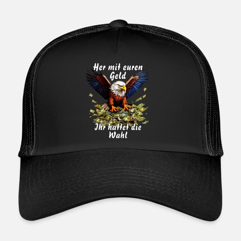 Her mit euren Geld Ihr hattet die Wahl Trucker Cap