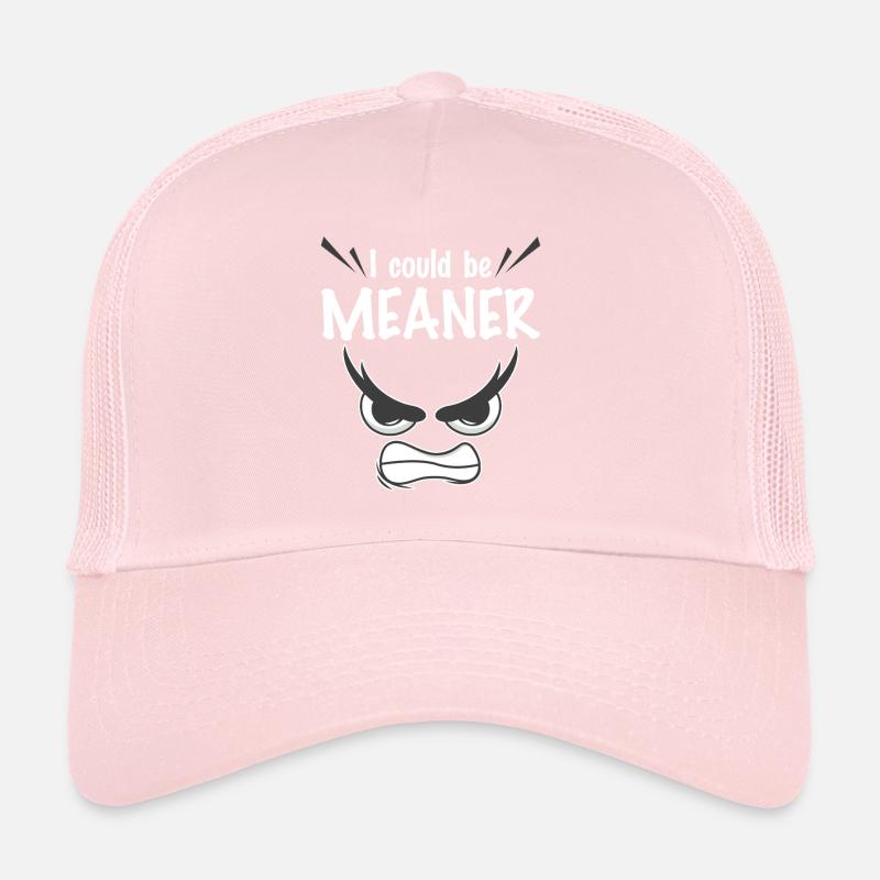 I Could Be Meaner Trucker Cap