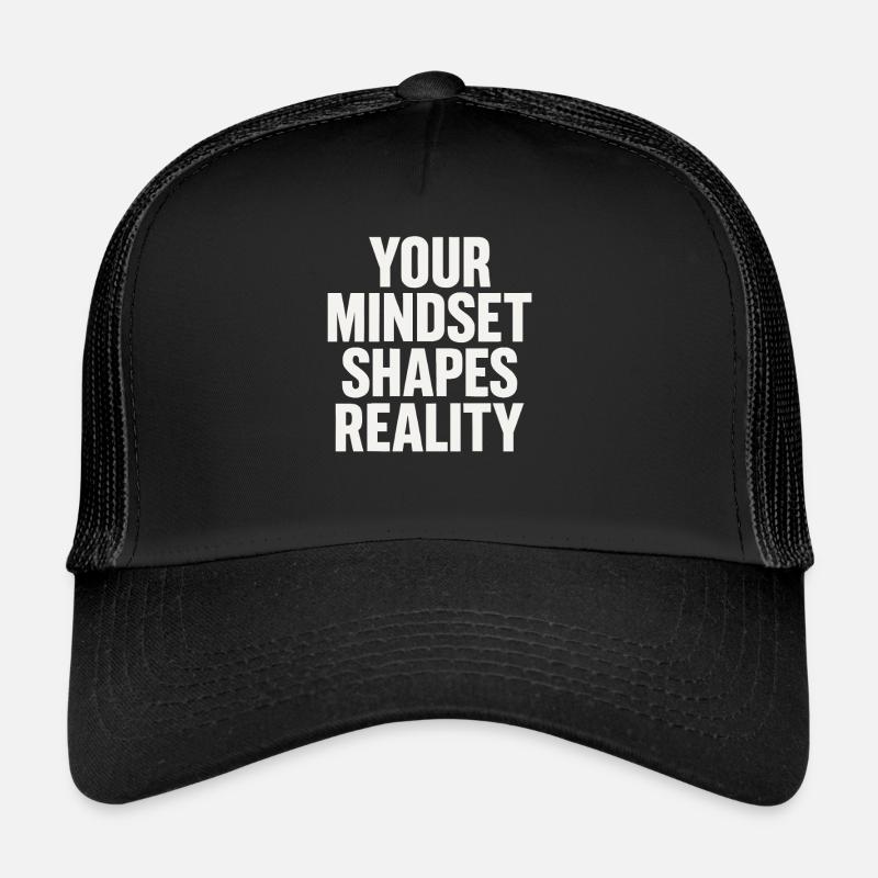 Your mindset shapes reality Trucker Cap