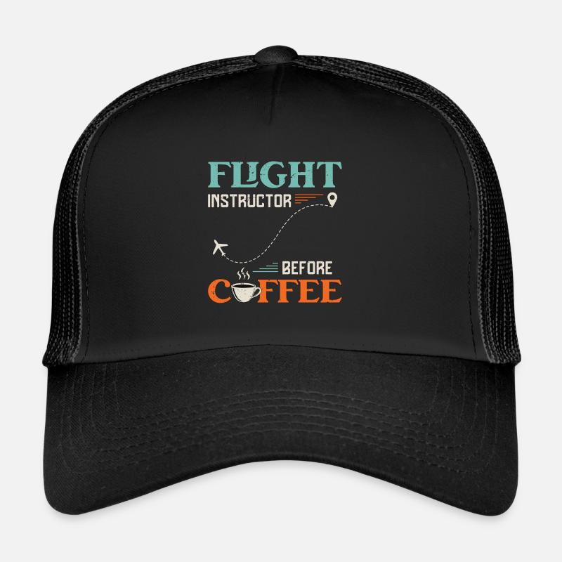 Flight Instructor Before Aviation Coffee Lover Trucker Cap