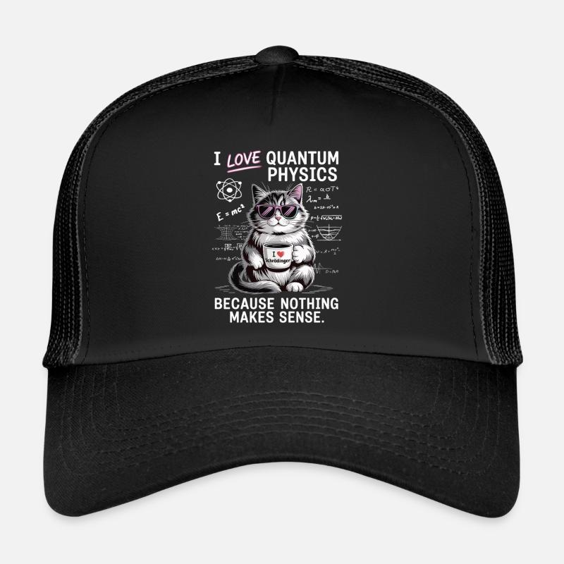 Ich liebe Quantenphysik – nix macht einen Sinn Trucker Cap