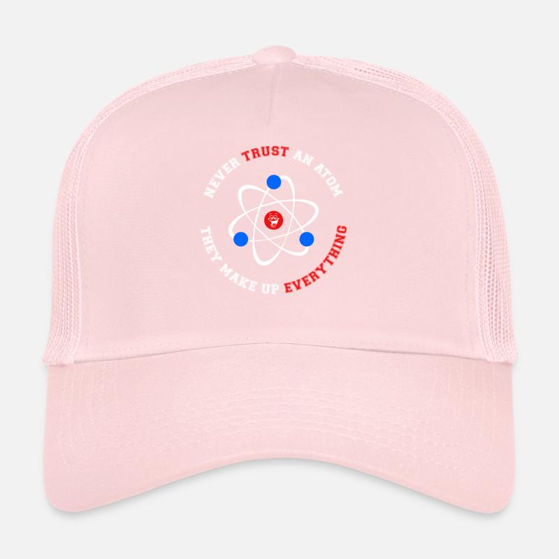 Never Trust an Atom They Make Up Everything Trucker Cap