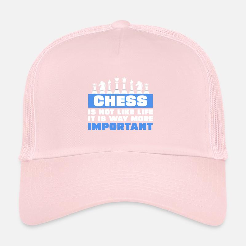 Chess is not like life it is way more important Trucker Cap