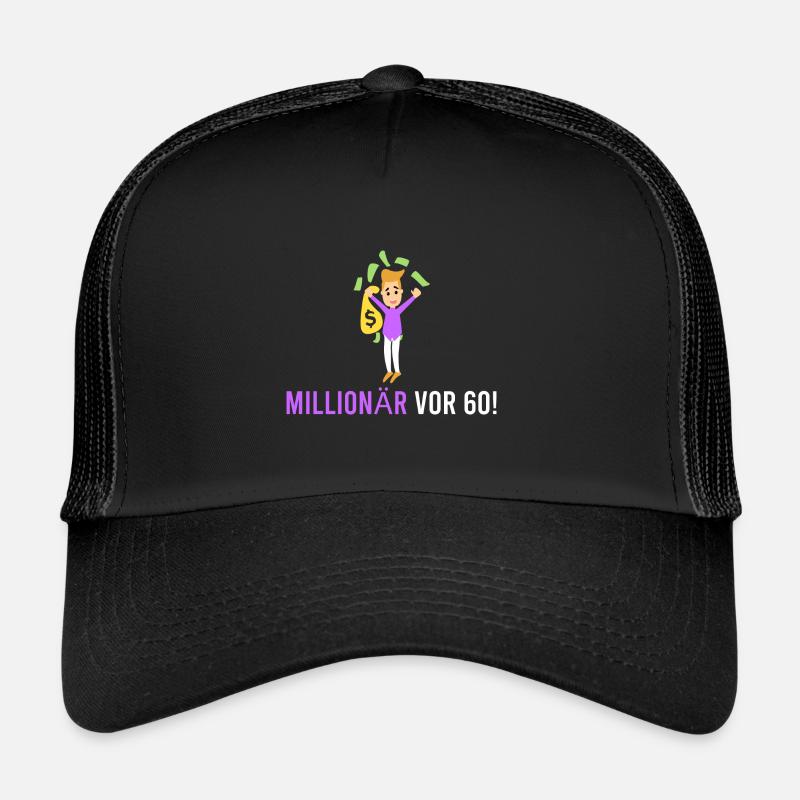 Millionaire before 60! Trucker Cap