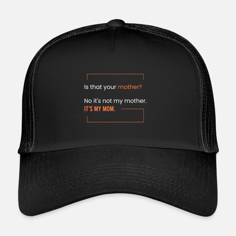 This is my mother. - Trucker Cap - black/black