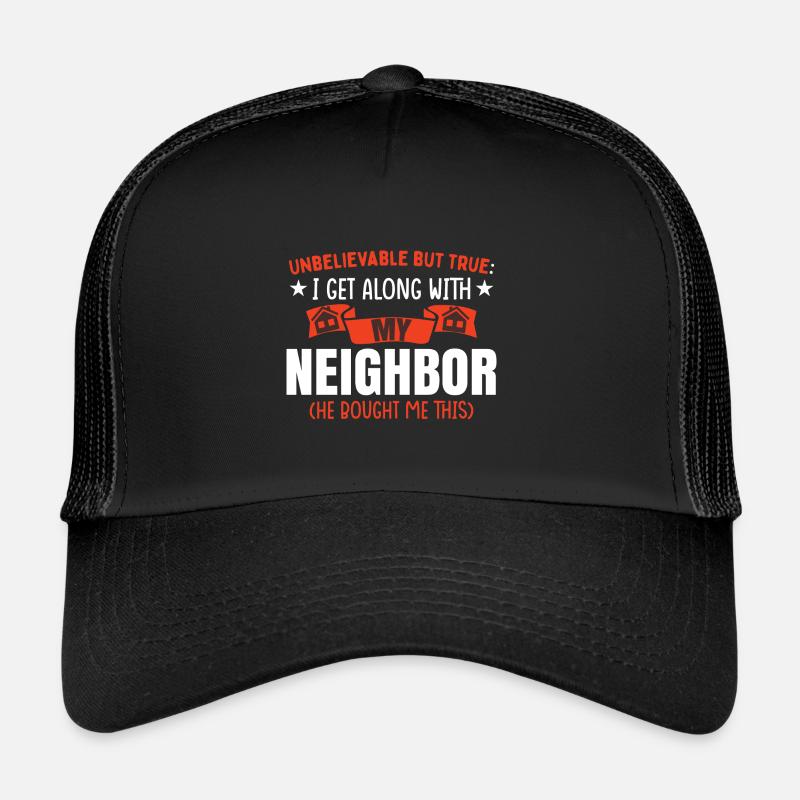 Ich verstehe mich mit meinem Nachbarn Trucker Cap