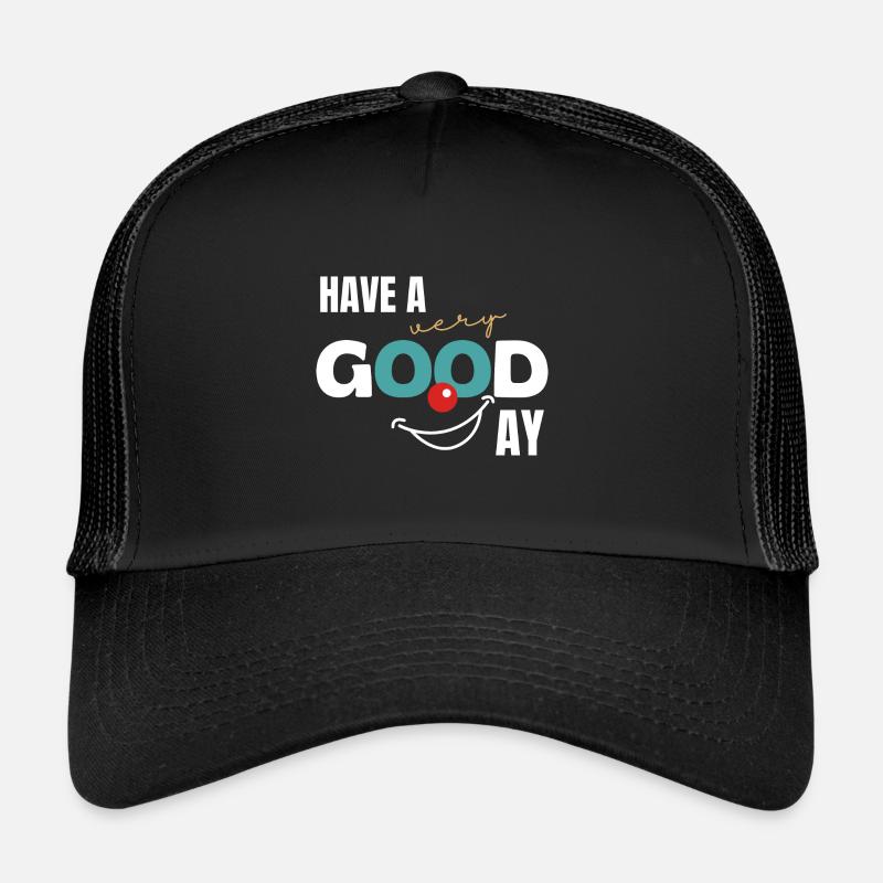 Have a very good day Trucker Cap