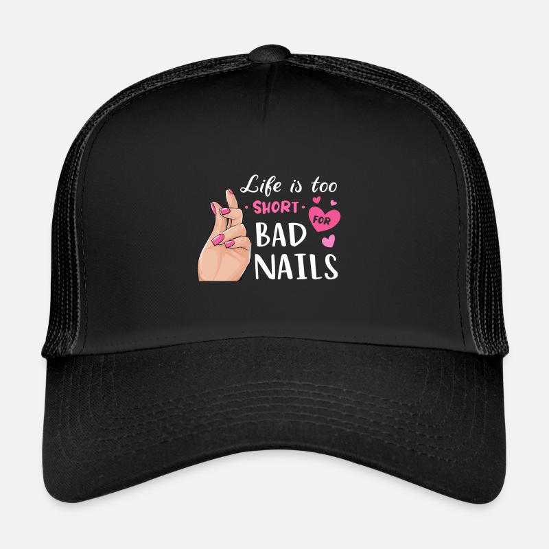 Life Is Too Short For Bad Nails - Trucker Cap - black/black