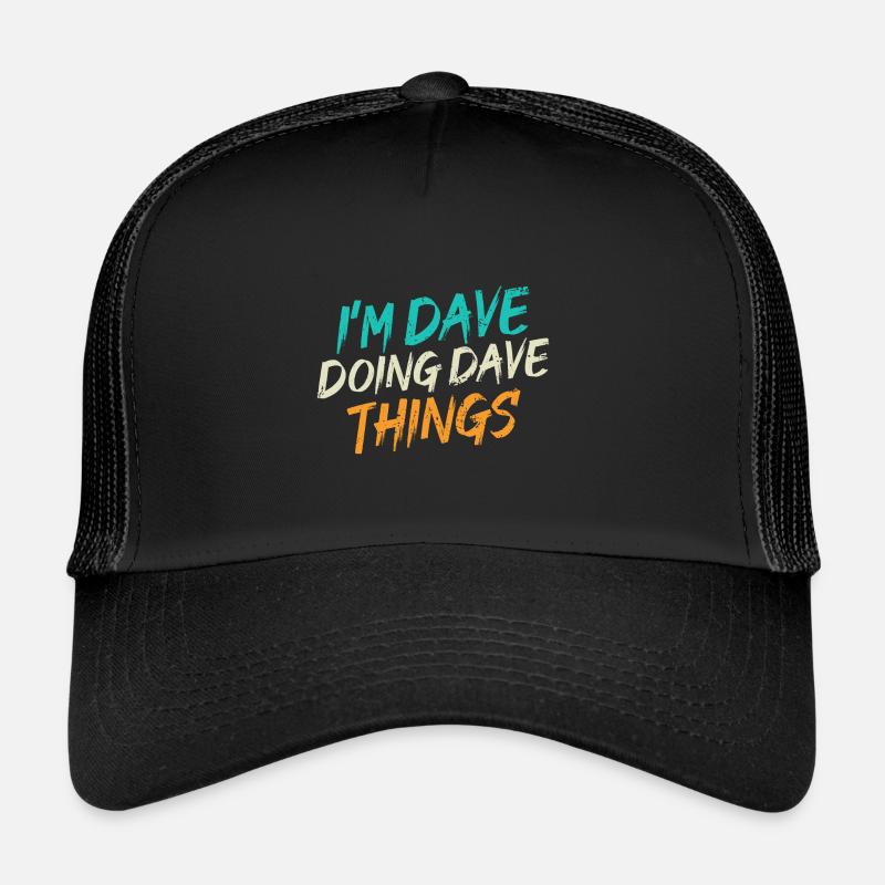 Ich bin Dave, der Dave-Dinge tut Trucker Cap