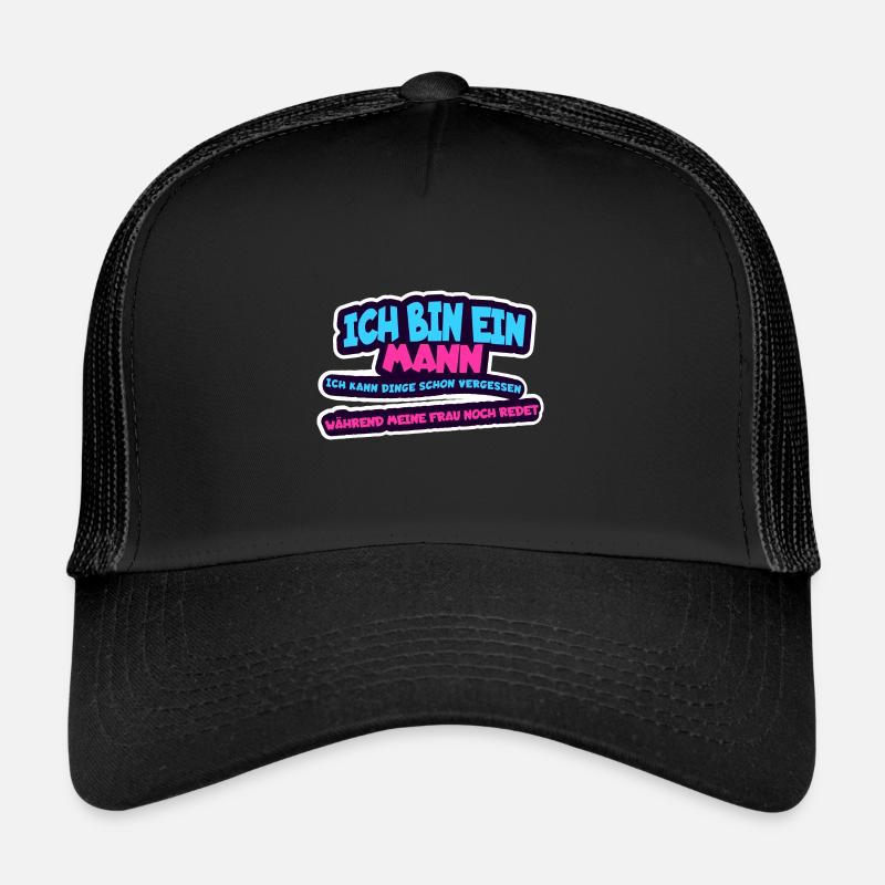 Ich bin ein Mann, ich kann Dinge schon vergessen - Trucker Cap