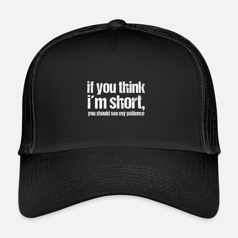 Si tu penses à un short, tu should see my patience Casquette trucker 