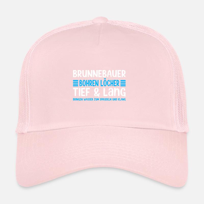 Brunnenbauer Spruch Bohren Löcher Tief & Lang Trucker Cap