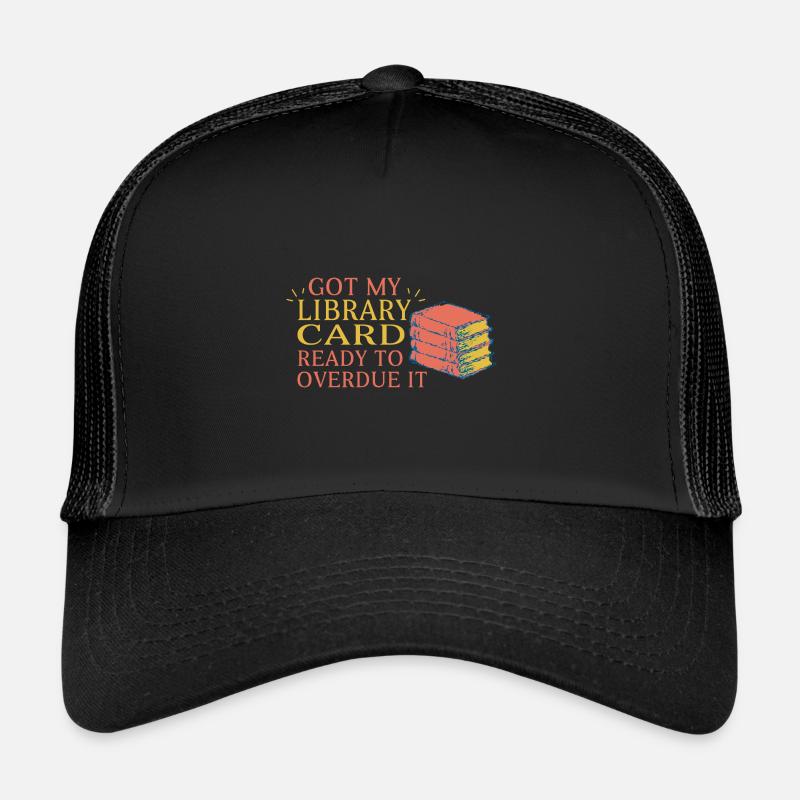 J’ai ma carte de bibliothèque prête pour Casquette trucker 