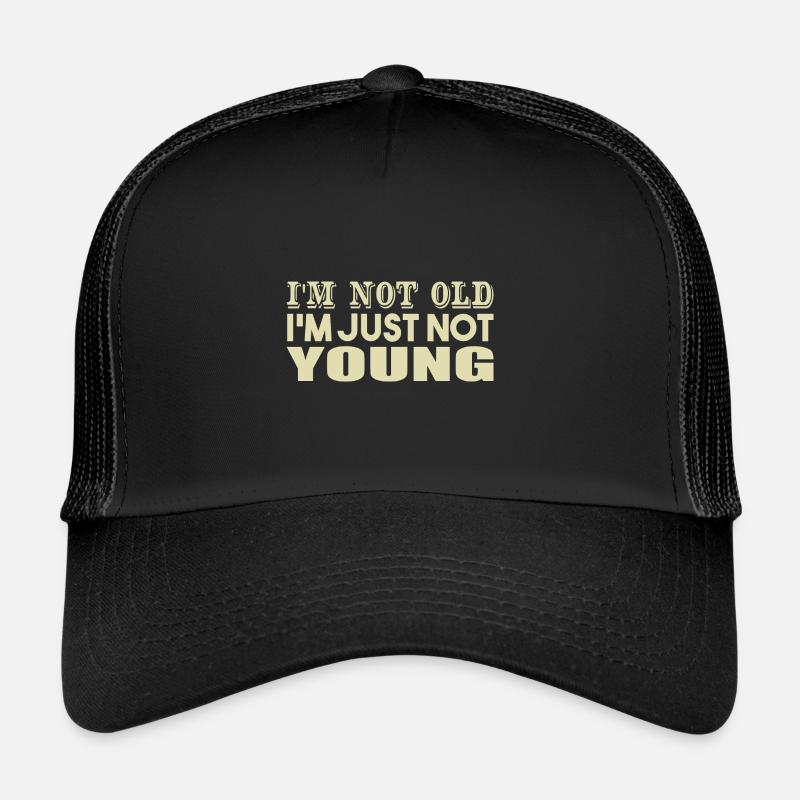 I'm not Old I'm Just Not Young Trucker Cap