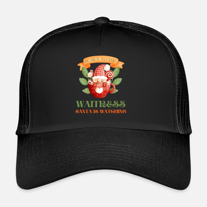 Be Nice To The Waitress Santa Is Watching Trucker Cap