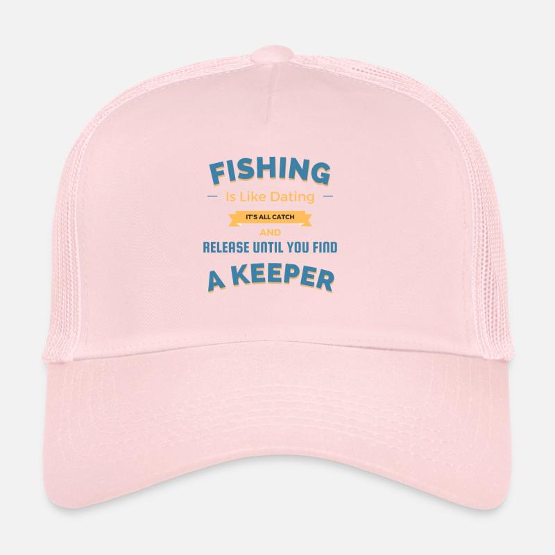 La pêche, c’est comme dater tout est attraper et relâcher Casquette trucker 
