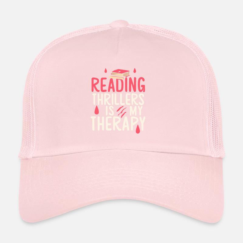 Reading Thrillers Is My Therapy Trucker Cap