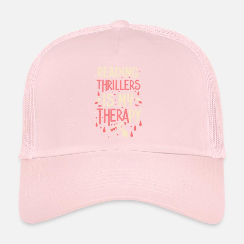 Reading Thrillers Is My Therapy Trucker Cap
