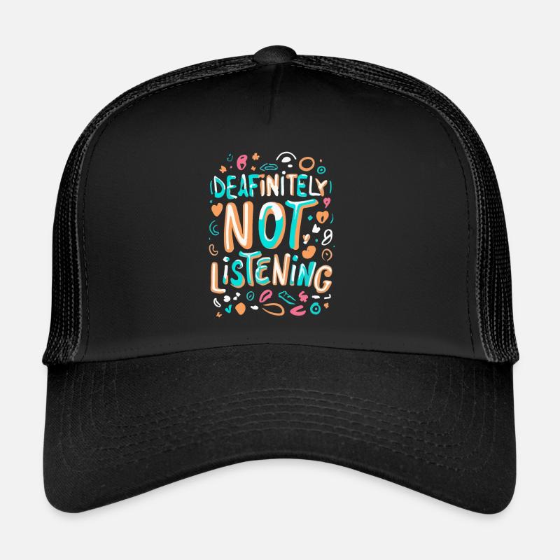 DEAFinitely Not Listening - Deaf Pride Trucker Cap