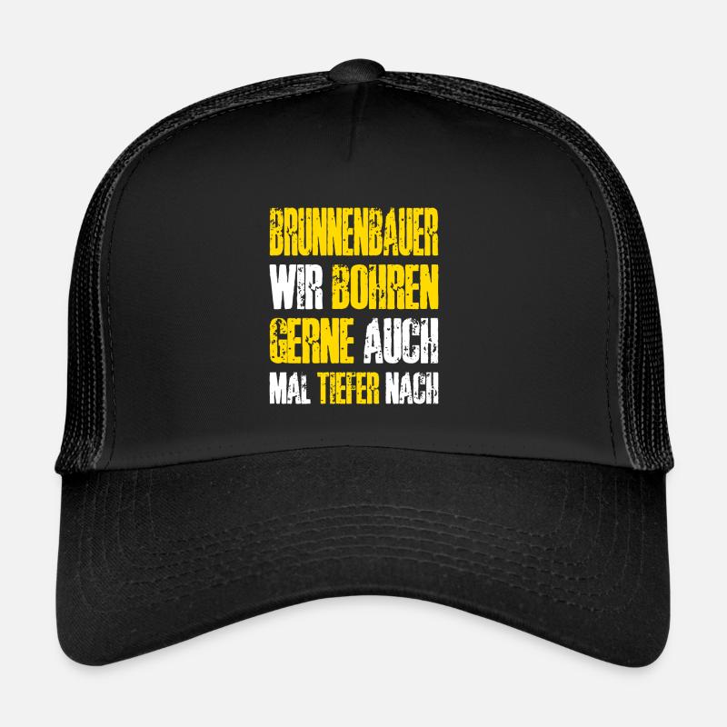 Constructeur de puits disant que nous aimons forer plus profondément Casquette trucker 