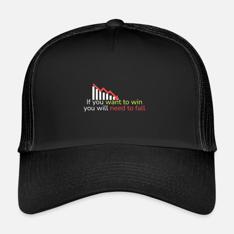 Wenn du gewinnen willst, musst du fallen Trucker Cap