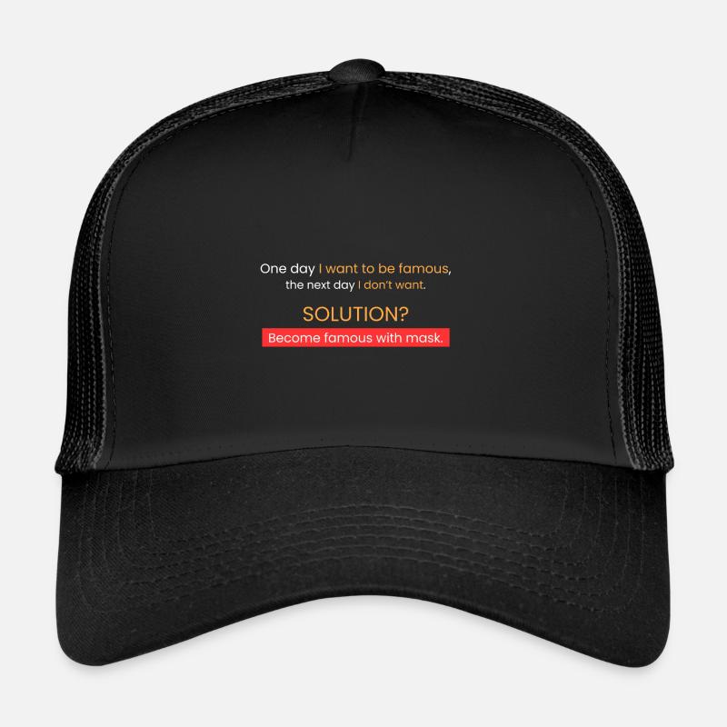 Famous and private = wearing a mask Trucker Cap