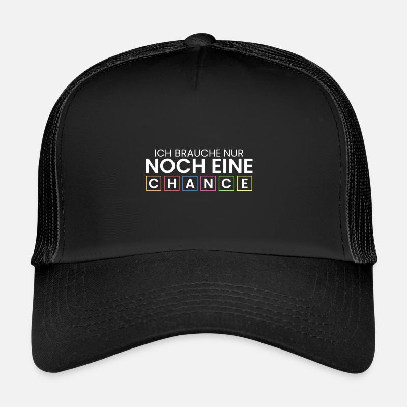 Ich brauche nur noch 1 Chance Trucker Cap