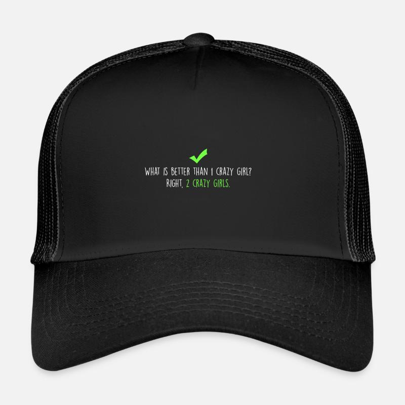 Was ist besser als 1 verrücktes Mädchen? Trucker Cap