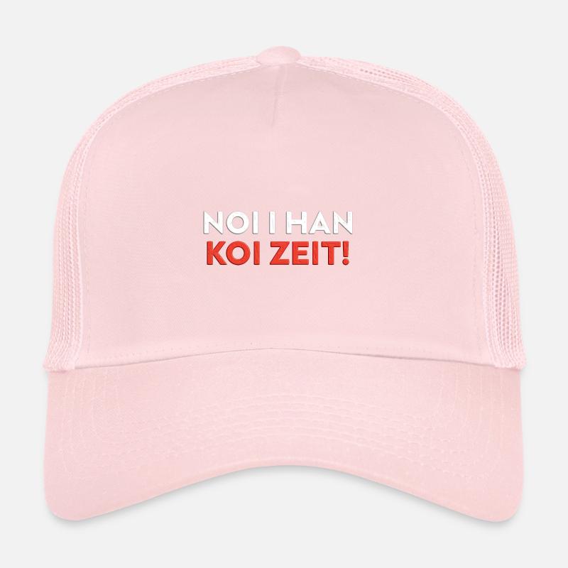 Schwäbischer Spruch Algäu NOI I HAN KOI ZEIT! Trucker Cap