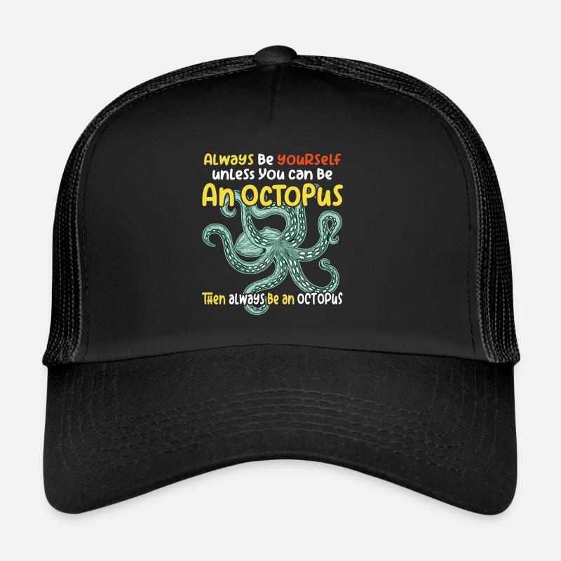 Be yourself or be an octopus. Large octopus Trucker Cap