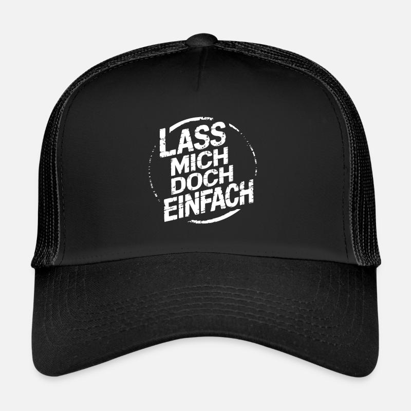 Lasst mir meine Ruhe - einfach in Ruhe lassen Trucker Cap