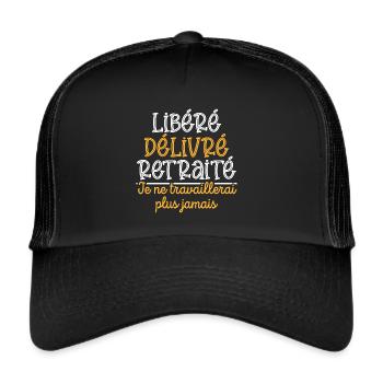 Libéré Délivré Retraité, cadeau retraite - Casquette trucker  - noir/noir - Devant