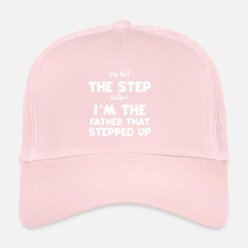 I'm Not The Step Father I'm The... Trucker Cap