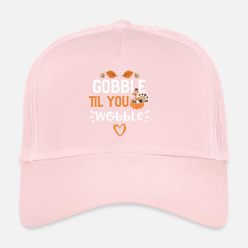 Gobble Til You Wobble Trucker Cap