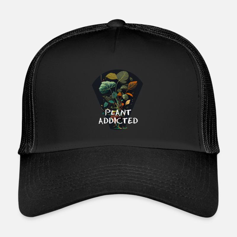 Plant Addicted - Pflanzensüchtig Trucker Cap