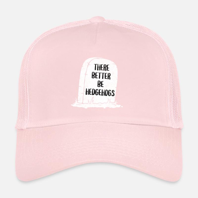 There Better Be Hedgehogs Tombstone Trucker Cap