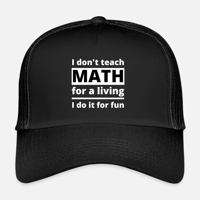 Math Teacher Teaching School Funny Quote Saying Trucker Cap