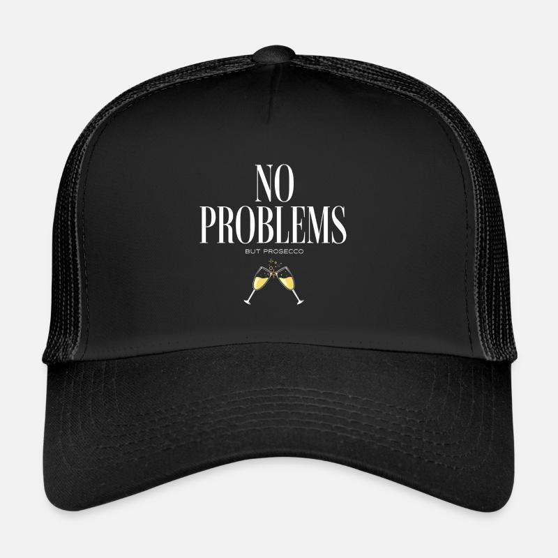 et Prosecco - Pas de problèmes mais Prosecco Casquette trucker 