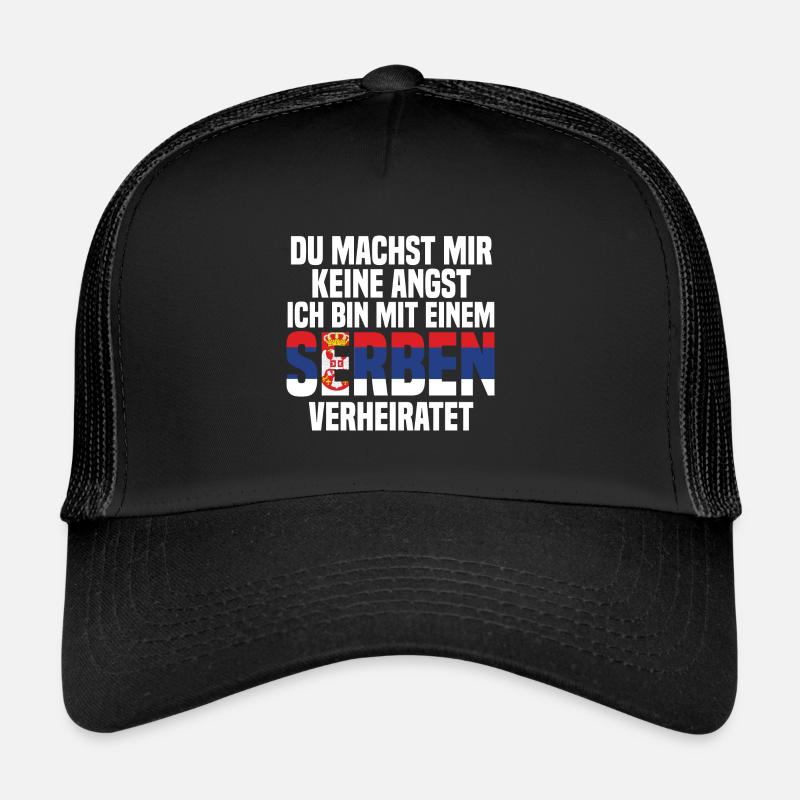 Du machst mir Keine Angst ich bin mit einem Serben Trucker Cap