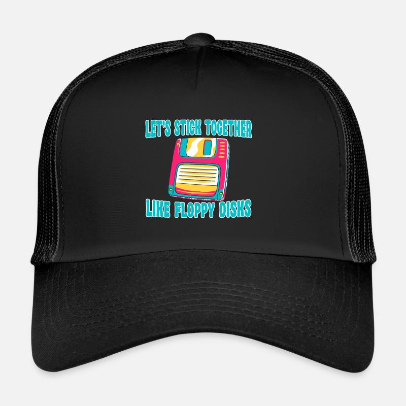 Let's stick together like floppy disks Trucker Cap