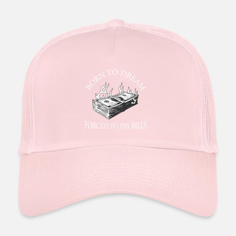Né pour rêver, forcé de payer des factures Casquette trucker 