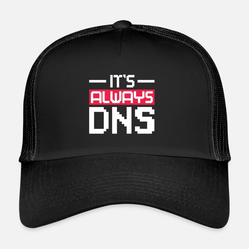 It's Always DNS Network Admin Trucker Cap