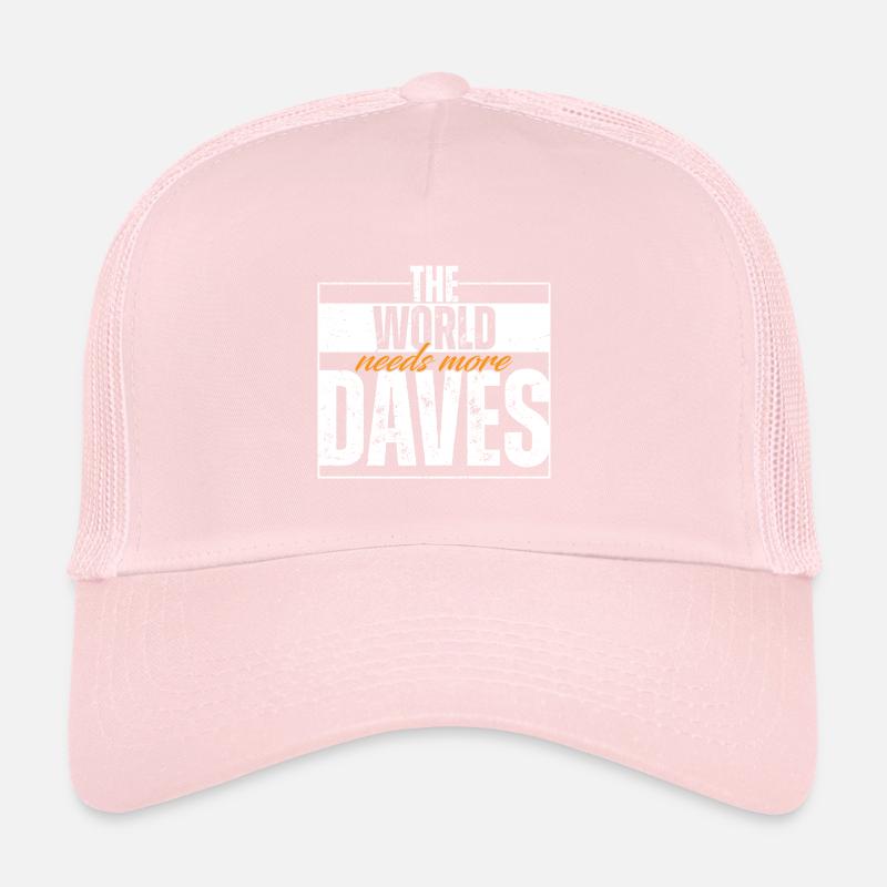 The World Needs More Daves Trucker Cap