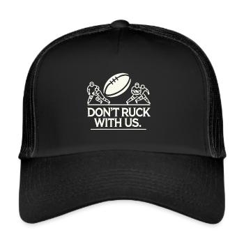 "Don't Ruck with Us" Rugby Saying - Trucker Cap - black/black - Front