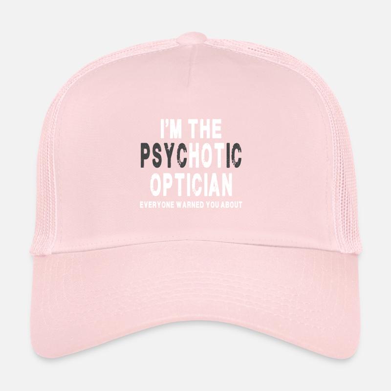 Je suis l’opticien chaud dont tout le monde vous a mis en garde Casquette trucker 