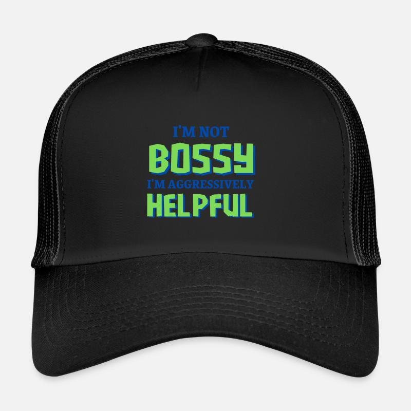 I'm Not Bossy I'm Aggressively Helpful Trucker Cap