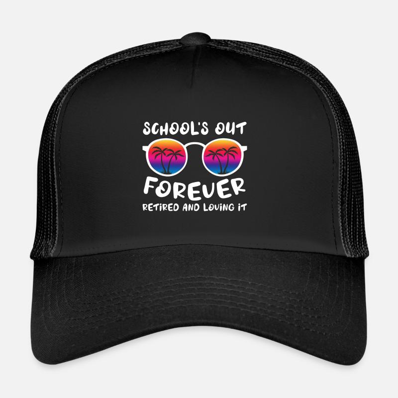 Schools Out Forever Retired Loving It Summer Trucker Cap