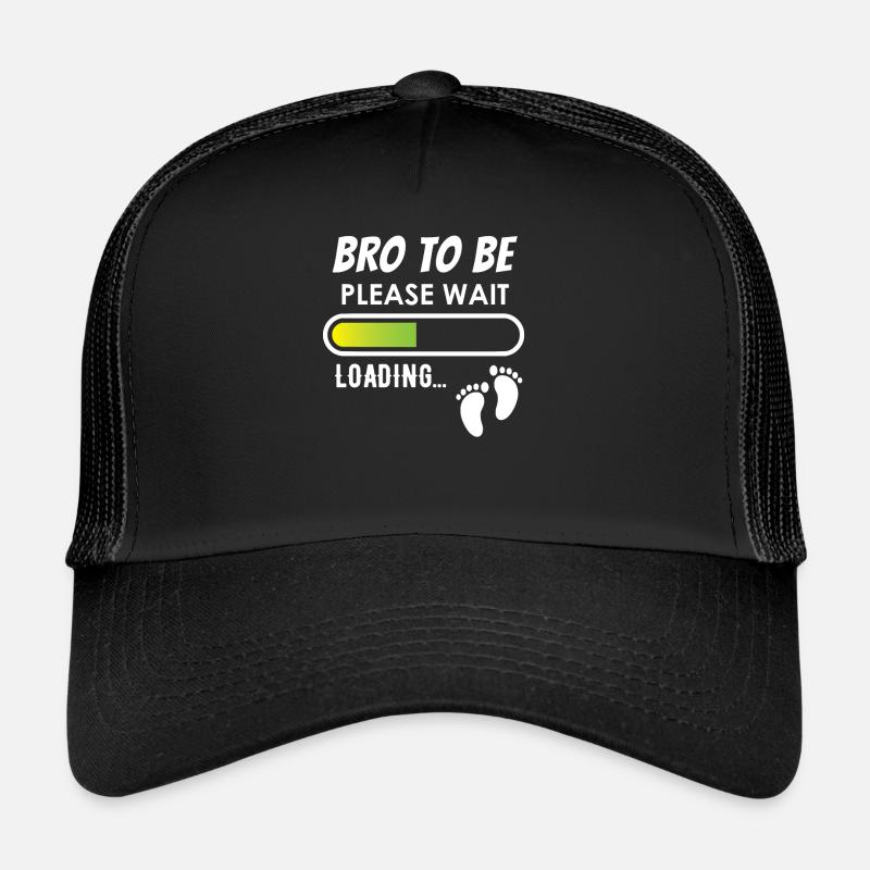 Bro to be, please wait, loading Casquette trucker 
