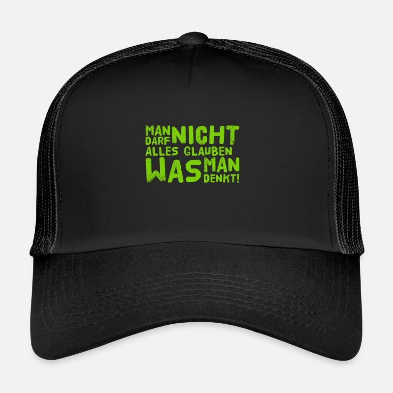 man darf nicht alles glauben Trucker Cap