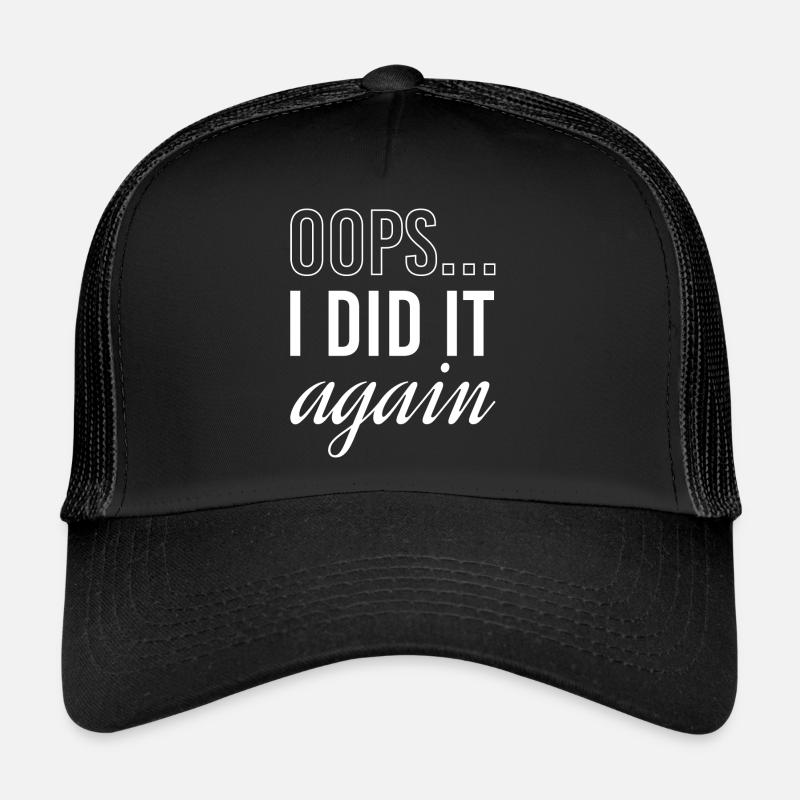 Oops I Did It Again Trucker Cap